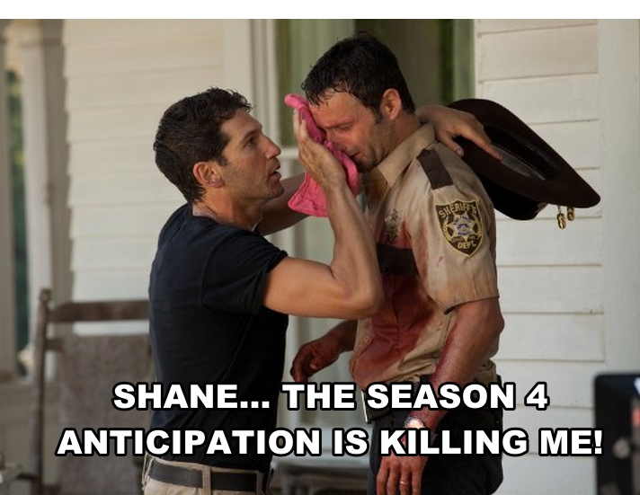 Shane, the season 4 anticipation is killing me!